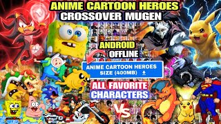 LATEST‼️ ANIME CARTOON HEROES CROSSOVER MUGEN (ALL FAVORITE CHARACTER) Anime Crossover Mugen Android