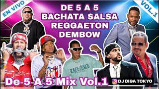 DE 5 A 5 MIX VOL 1 🥃🔥( BACHATA, SALSA, REGGAETON, DEMBOW ( MEZCLANDO EN VIVO DJ DIGA TOKYO