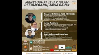 WEBINAR #30 : MENELUSURI JEJAK ISLAM DI SUMEDANG, JAWA BARAT (STUDENT RIHLAH INDONESIA)