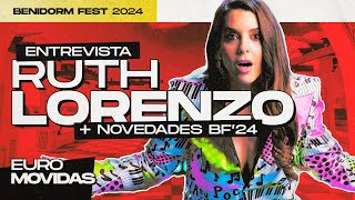 ENTREVISTA con RUTH LORENZO + NOVEDADES del Benidorm Fest 2024 | EUROMOVIDAS