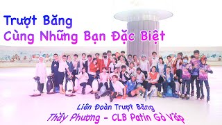 Trượt Băng Cùng Những Người Bạn Đặc Biêt | Liên Đoàn Trượt Băng Phối Hợp Cùng Patin Gò Vấp