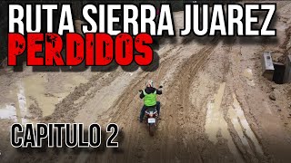 PERDIDOS EN LA RUTA SIERRA JUAREZ 2.0 PARTE 2