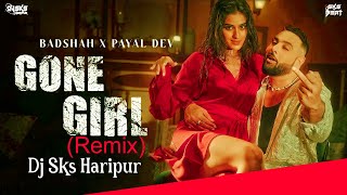 Gone Girl Remix | Dj Sks Haripur | Badshah & Payal Dev | Bollywood Dj Song 2023 | Insta Viral Song