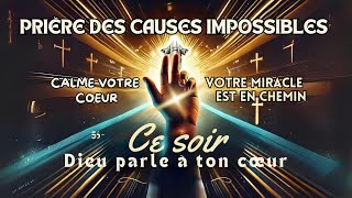 PRIÈRE DU SOIR | PRIÈRE POUR LES CAUSES IMPOSSIBLES : CALME TON COEUR, LE MIRACLE EST EN ROUTE !