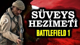 SÜVEYŞ HEZİMETİ! - Battlefield 1