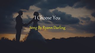 Ryann Darling - I Choose You