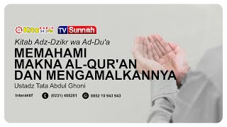 Memahami Makna Al Quran dan Mengamalkannya - Ustadz Tata Abdul Ghoni