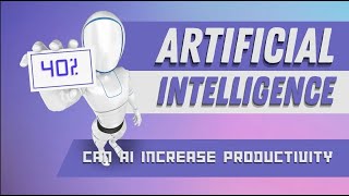 Can AI Increase Productivity by Forty Percent