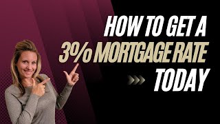 How to Get a 3 Percent Mortgage Rate Today