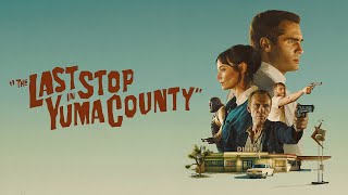 Последняя остановка в округе Юма / The Last Stop in Yuma County    2023   трейлер