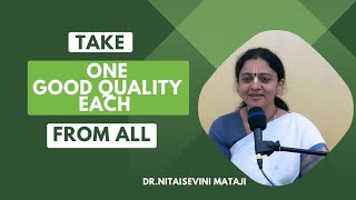 Take one good quality each from all by Dr.Nitaisevini Mataji