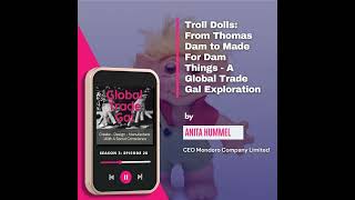 Troll Dolls: From Thomas Dam To Made For Dam Things - A Global Trade Gal Exploration