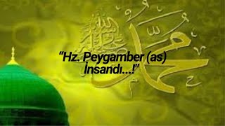 ❤"Hz. Peygamber (as) İnsandı" (2dk 31sn)