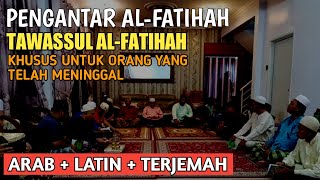 TAWASSUL AL-FATIHAH | PENGANTAR SEBELUM MEMBACA AL-FATIHAH UNTUK ARWAH