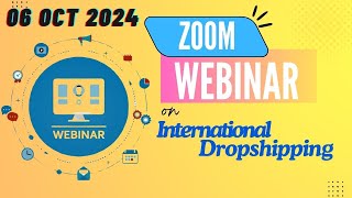 Zoom Webinar on International Dropshipping | 06 October 2024 | Dropsy