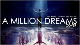 A Million Dreams (COVER) from THE GREATEST SHOWMAN