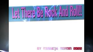 Let There Be Rock And Roll!! - Kenneth Nordin