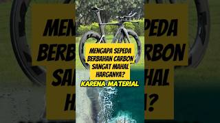 Mengapa sepeda berbahan carbon sangat mahal harganya? #shorts #feedshorts