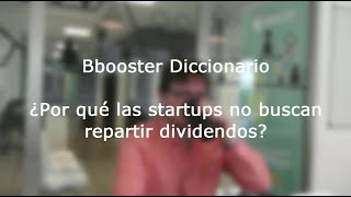 ¿Por qué las starups no buscan repartir dividendos?