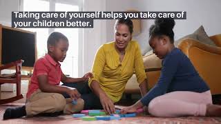 Taking Care of Yourself Helps to Take Care of Your Kids