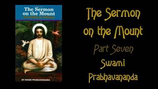 Swami Prabhavananda   Sermon on the Mount According to Vedanta Part 7