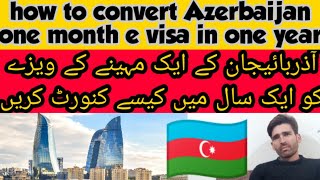 #visa #Azerbaian #Baku how to convert one month e visa in one year 2022