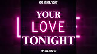 Your Love Tonight - Yung Bredda x Hottie DJM EXTENDED REMIX