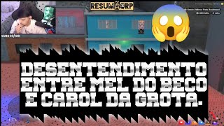 DESENTENDIMENTO ENTRE CAROL DA GROTA E MEL DO BECO!😱