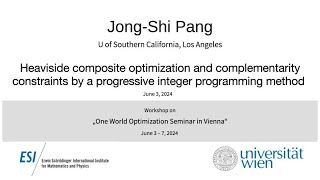 Jong-Shi Pang - Heaviside composite optimization and complementarity constraints by a progressive...