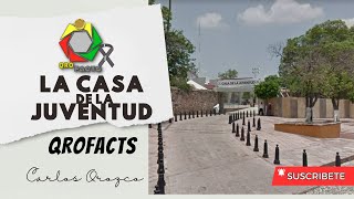 Casa de la Juventud: Historia y Espíritu de Transformación en Querétaro