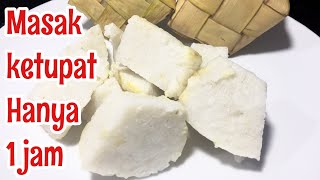 RESEP KETUPAT HANYA 1 JAM - Cara cepat memasak ketupat