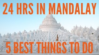 The BEST Things to do IN MANDALAY, MYANMAR