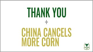 Thank You.  Plus China cancels CORN