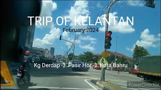 TRIP OF KELANTAN (February 2024)  -  Kg Derdap - Pasir Hor - Kota Bahru