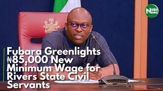 Fubara Greenlights ₦85,000 New Minimum Wage for Rivers State Civil Servants | NaijaNews TV