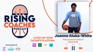 Rising Coaches Podcast Ep 86 - Joanne Aluka White