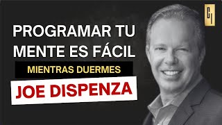 PROGRAMAR TU MENTE para el éxito es más fácil de lo que piensas con JOE DISPENZA - Mientras Duermes