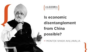 Is economic disentanglement from China possible? - Montek Singh Ahluwalia