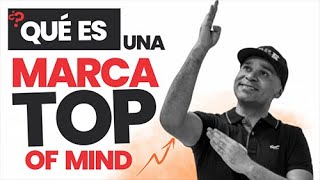 ¿Qué es una MARCA TOP OF MIND? #DiccionarioEmprendedor