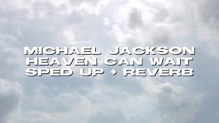 michael jackson - heaven can wait (sped up + reverb)