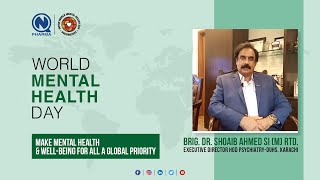 Mental Health Matters | World Mental Health Day | Brig. Dr. Shoaib Ahmed SI (M) Rtd.