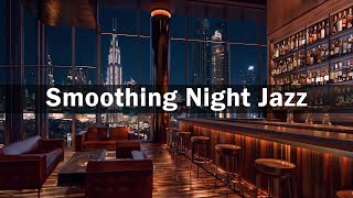 Smooth Night Lounge Jazz Melodies 🍷 Serene Classical Jazz Music to Sleep and Nighttime Relaxation