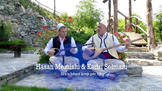 Hasan Memishi & Kadri Selmani  - Si su beme krejt per nji (Official Video 4K)