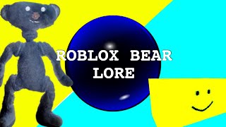 ROBLOX BEAR LORE #3 | Something to Break. IT.