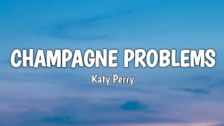 Katy Perry - Champagne Problems (Lyrics)