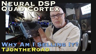 Neural DSP Quad Cortex Why Am I Selling It???