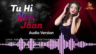 #audio Tu Hi Meri Jaan | Arijit Chauhan | Shantanu Bhamare | Shan Se Entertainment