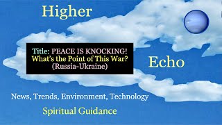 Peace Is Knocking! What's the Point of This War? Russia/Ukraine