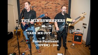 Take Me Out - Franz Ferdinand (COVER) - LIVE