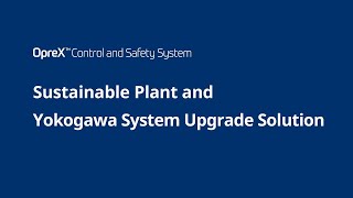 Sustainable Plant and Yokogawa System Upgrade Solution